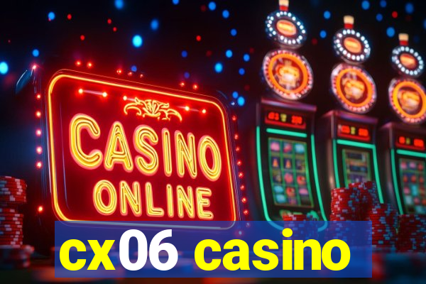 cx06 casino